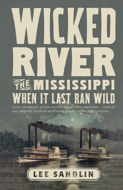 Wicked River (The Mississippi When It Last Ran Wild) by Lee Sandlin, 9780307473578