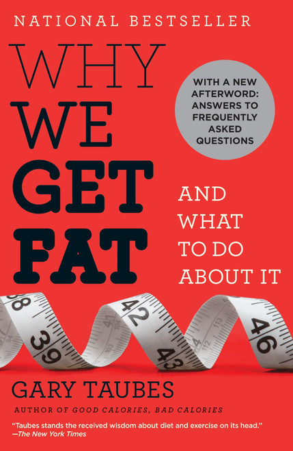 Why We Get Fat (And What to Do About It) - 9780307474254 by Gary Taubes, 9780307474254