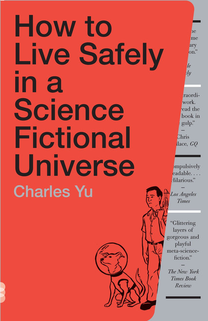 How to Live Safely in a Science Fictional Universe (A Novel) by Charles Yu, 9780307739452