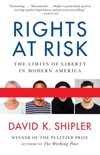 Rights at Risk (The Limits of Liberty in Modern America) by David K. Shipler, 9780307947000
