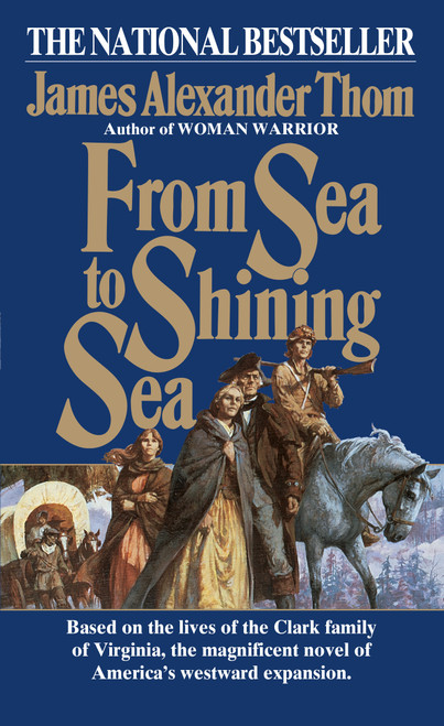 From Sea to Shining Sea (A Novel) by James Alexander Thom, 9780345334510