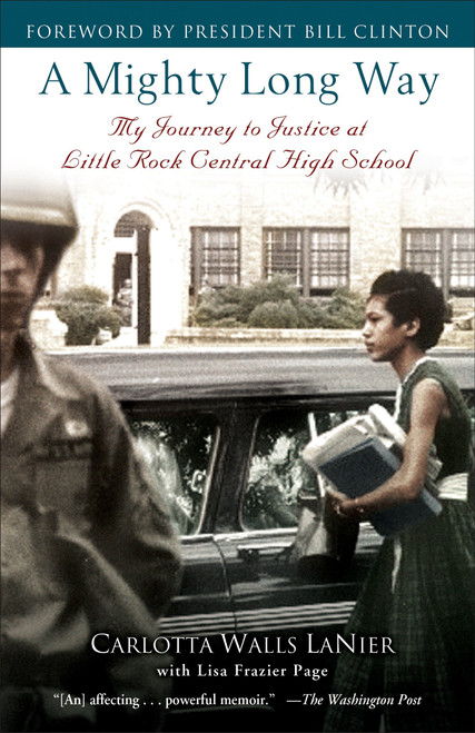 A Mighty Long Way (My Journey to Justice at Little Rock Central High School) by Carlotta Walls LaNier, Lisa Frazier Page, Bill Clinton, 9780345511010