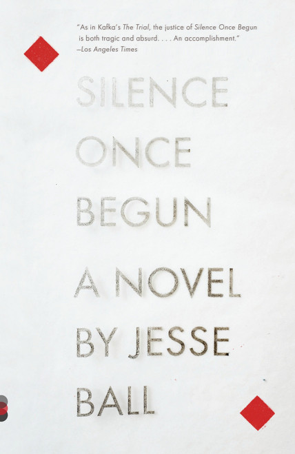 Silence Once Begun (A Novel) by Jesse Ball, 9780345805522