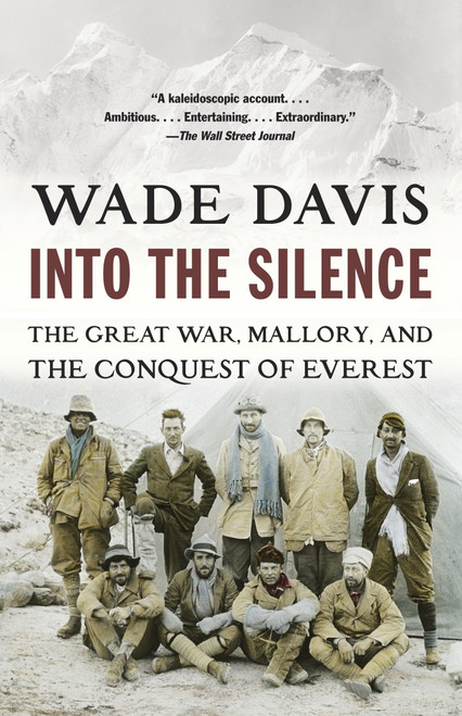 Into the Silence (The Great War, Mallory, and the Conquest of Everest) by Wade Davis, 9780375708152