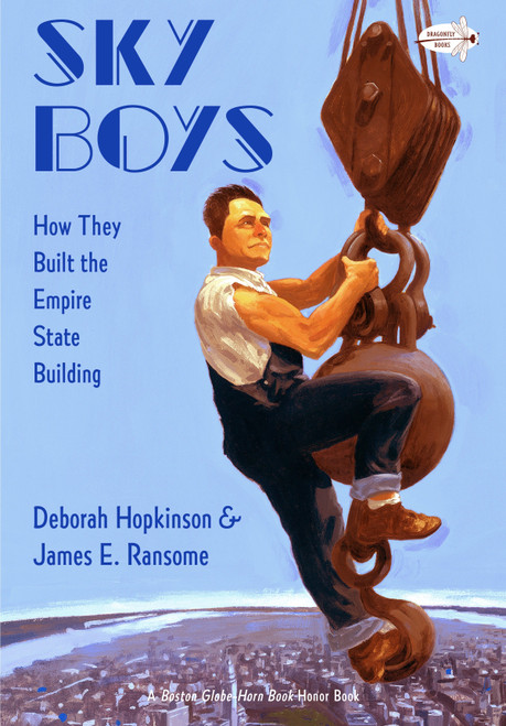 Sky Boys: How They Built the Empire State Building by Deborah Hopkinson, James E. Ransome, 9780375865411