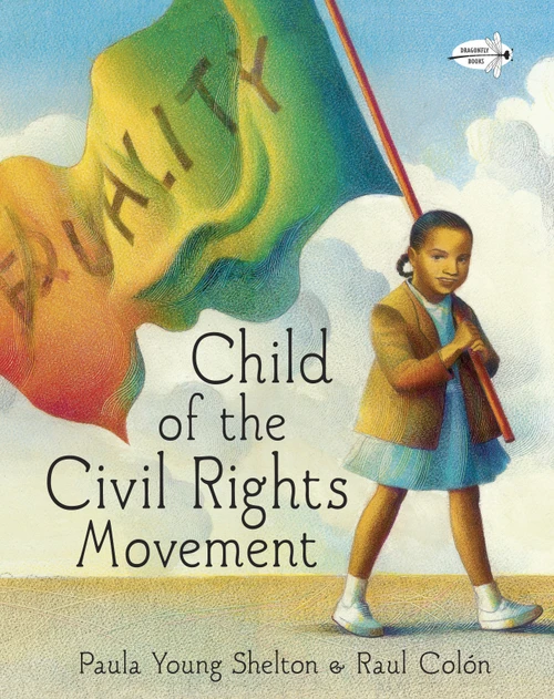 Child of the Civil Rights Movement by Paula Young Shelton, Raul Colón, 9780385376068