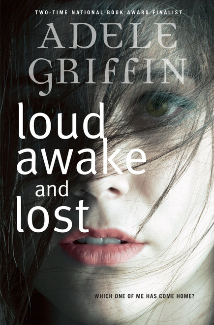 Loud Awake and Lost by Adele Griffin, 9780385752756