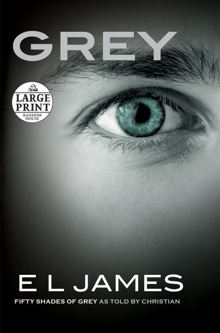 Grey (Fifty Shades of Grey as Told by Christian) - 9780399565335 by E L James, 9780399565335