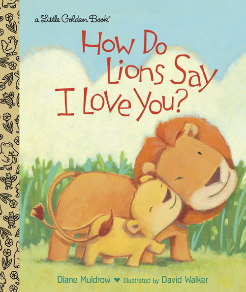 How Do Lions Say I Love You? by Diane Muldrow, David M. Walker, 9780449812563