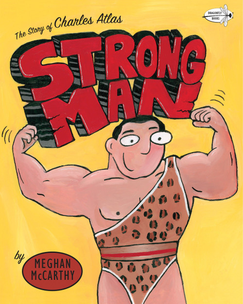 Strong Man (The Story of Charles Atlas) by Meghan McCarthy, 9780553113549