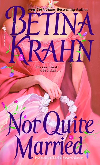 Not Quite Married (A Novel) by Betina Krahn, 9780553575187