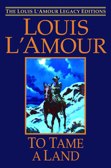 To Tame a Land (A Novel) - 9780553806496 by Louis L'Amour, 9780553806496