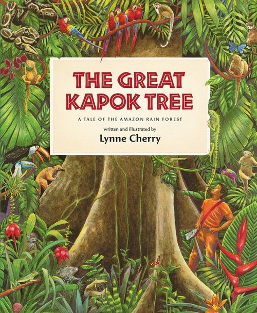 The Great Kapok Tree (A Tale of the Amazon Rain Forest) by Lynne Cherry, Lynne Cherry, 9780152026141