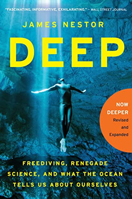 Deep (Freediving, Renegade Science, and What the Ocean Tells Us About Ourselves) by James Nestor, 9780544484078