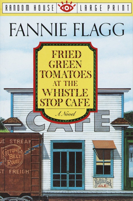 Fried Green Tomatoes at the Whistle Stop Cafe (A Novel) - 9780679744955 by Fannie Flagg, 9780679744955
