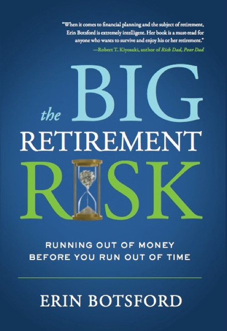The Big Retirement Risk (Running Out of Money Before You Run Out of Time) by Erin Botsford, 9781608322480