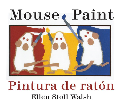 Mouse Paint/Pintura De Raton Board Book (Bilingual English-Spanish) by Ellen Stoll Walsh, 9780547333328