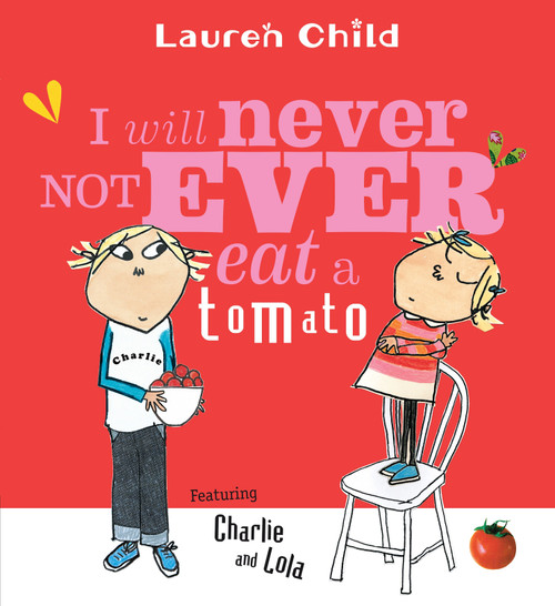 I Will Never Not Ever Eat a Tomato - 9780763621803 by Lauren Child, Lauren Child, 9780763621803