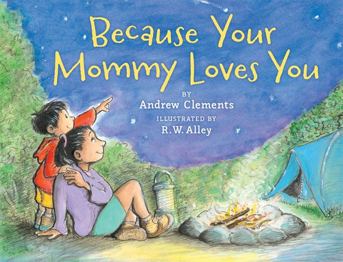 Because Your Mommy Loves You by Andrew Clements, R. W. Alley, 9780544456136