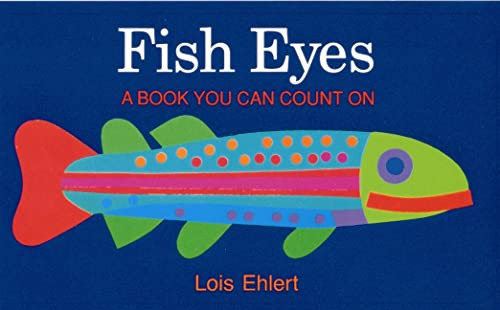Fish Eyes (A Book You Can Count On) - 9780152280505 by Lois Ehlert, Lois Ehlert