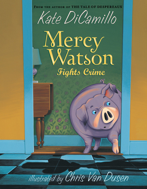 Mercy Watson Fights Crime by Kate DiCamillo, Chris Van Dusen, 9780763649524