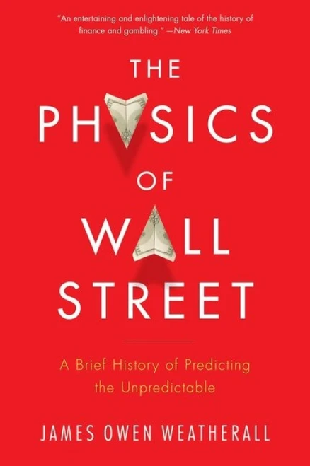 The Physics Of Wall Street (A Brief History of Predicting the Unpredictable) by James Owen Weatherall, 9780544112438