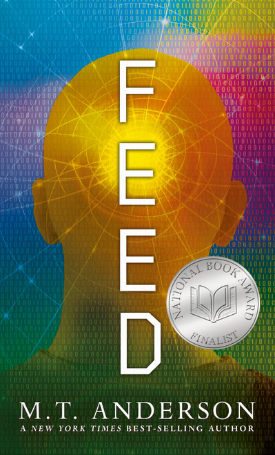 Feed ((A Dystopian Novel About Mind Control, Rebellion, and Technology - Perfect for Young Adults)) - 9780763662622 by M. T. Anderson