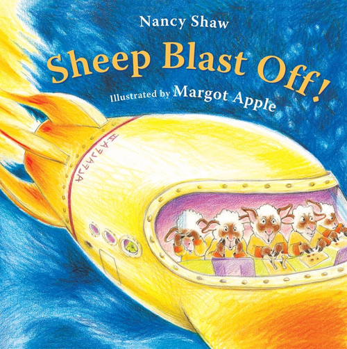 Sheep Blast Off! by Nancy E. Shaw, Margot Apple, 9780547520254