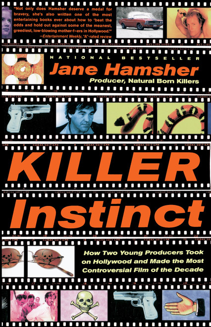 Killer Instinct (How Two Young Producers Took on Hollywood and Made the Most Controversial Film of the Decade) by Jane Hamsher, 9780767900751