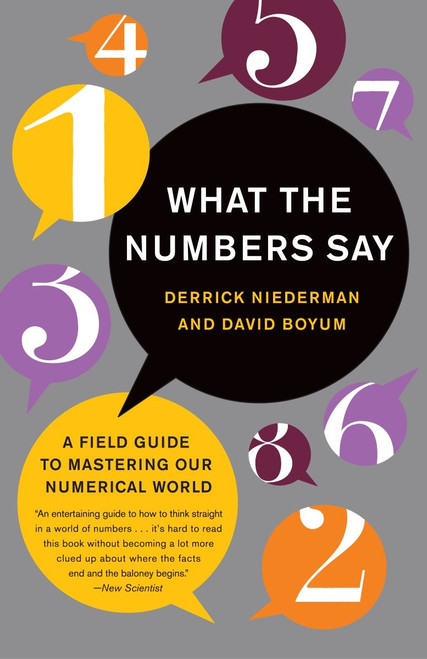 What the Numbers Say (A Field Guide to Mastering Our Numerical World) by Derrick Niederman, David Boyum, 9780767909990