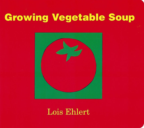 Growing Vegetable Soup Board Book - 9780152050559 by Lois Ehlert, 9780152050559