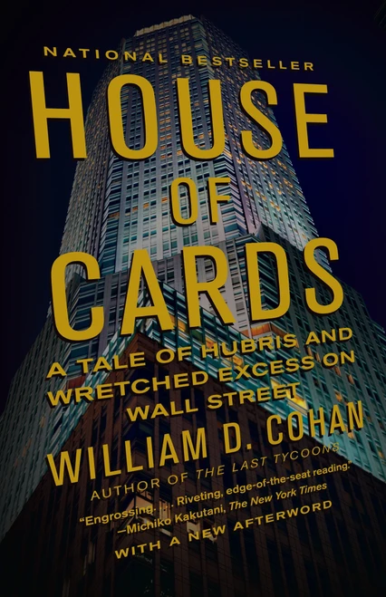 House of Cards (A Tale of Hubris and Wretched Excess on Wall Street) by William D. Cohan, 9780767930895
