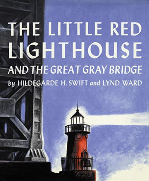 The Little Red Lighthouse and the Great Gray Bridge (Restored Edition) - 9780152045715 by Hildegarde H. Swift, Lynd Ward, 9780152045715