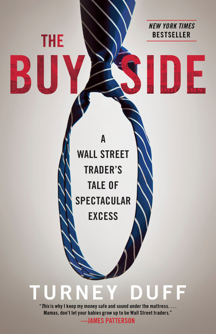The Buy Side (A Wall Street Trader's Tale of Spectacular Excess) by Turney Duff, 9780770437176
