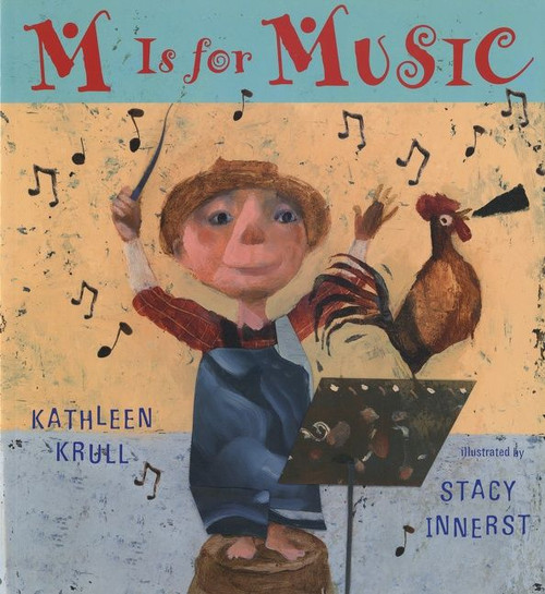 M Is for Music by Kathleen Krull, Stacy Innerst, 9780152064792