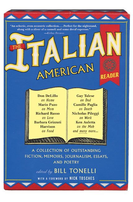 The Italian American Reader (A Collection of Outstanding Fiction, Memoirs, Journalism, Essays, and Poetry) by Bill Tonelli, 9780060006679