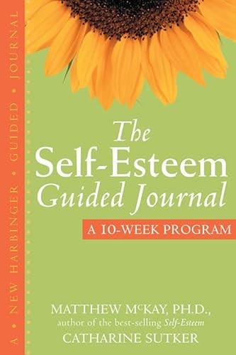 The Self-Esteem Guided Journal (A 10-Week Program) by Matthew McKay, Catharine Sutker, 9781572244023