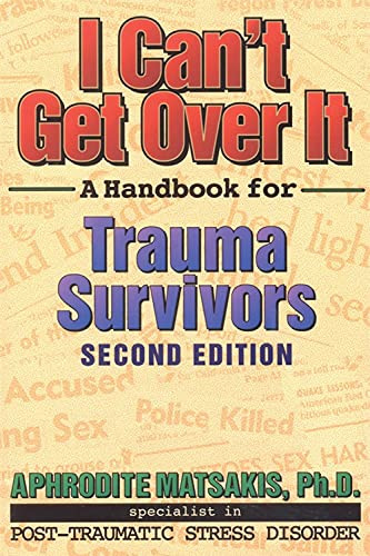 I Can't Get Over It (A Handbook for Trauma Survivors) by Aphrodite T. Matsakis, 9781572240582
