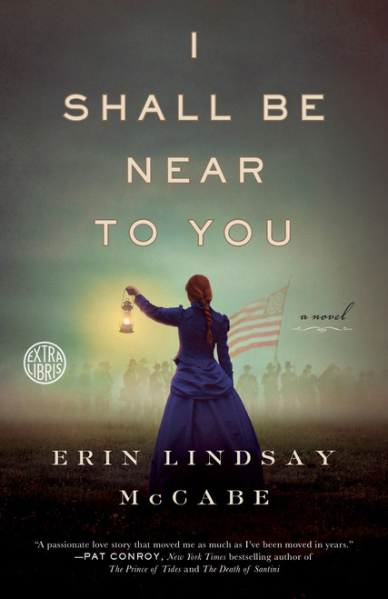 I Shall Be Near to You (A Novel) by Erin Lindsay McCabe, 9780804137744