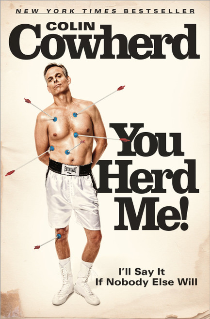 You Herd Me! (I'll Say It If Nobody Else Will) by Colin Cowherd, 9780804138130