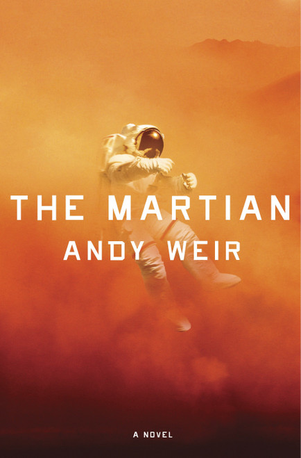 The Martian (A Novel) - 9780804139021 by Andy Weir, 9780804139021