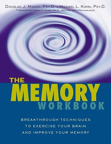 The Memory Workbook (Breakthrough Techniques to Exercise Your Brain and Improve Your Memory) by Michael Kohn, Douglas J. Mason, 9781572242586
