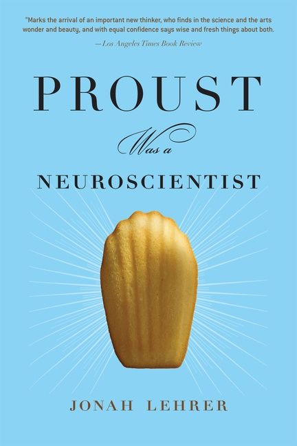 Proust Was A Neuroscientist by Jonah Lehrer, 9780547085906