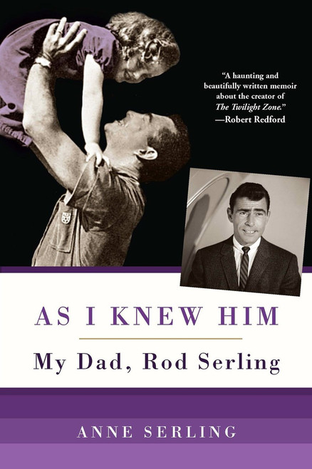 As I Knew Him (My Dad, Rod Serling) by Anne Serling, 9780806536736