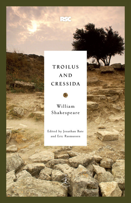 Troilus and Cressida - 9780812969313 by William Shakespeare, Jonathan Bate, Eric Rasmussen, 9780812969313
