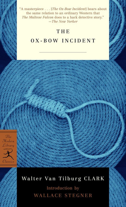 The Ox-Bow Incident - 9780812972580 by Walter Van Tilburg Clark, Wallace Stegner, 9780812972580