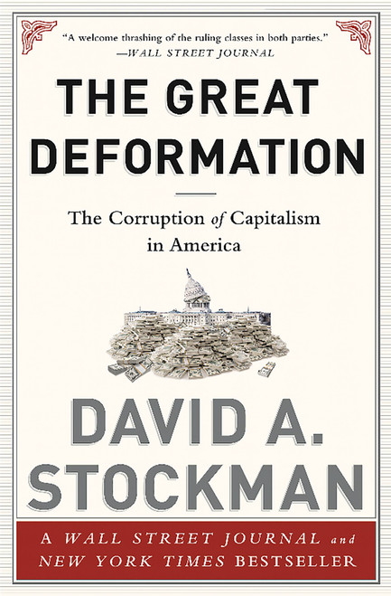 The Great Deformation (The Corruption of Capitalism in America) by David Stockman, 9781610395236
