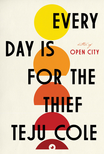 Every Day Is for the Thief (Fiction) - 9780812995787 by Teju Cole, 9780812995787