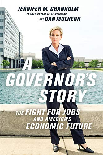 A Governor's Story (The Fight for Jobs and America's Economic Future) by Jennifer Granholm, Dan Mulhern, 9781610391856