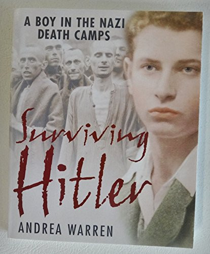 Surviving Hitler (A Boy in the Nazi Death Camps) by Andrea Warren, 9780060007676